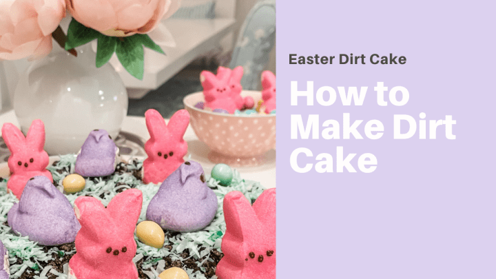 How to Make Easter Dirt Cake