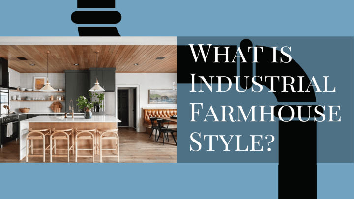 What is Industrial Farmhouse Style
