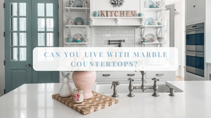 Can you Live with Marble Countertops?